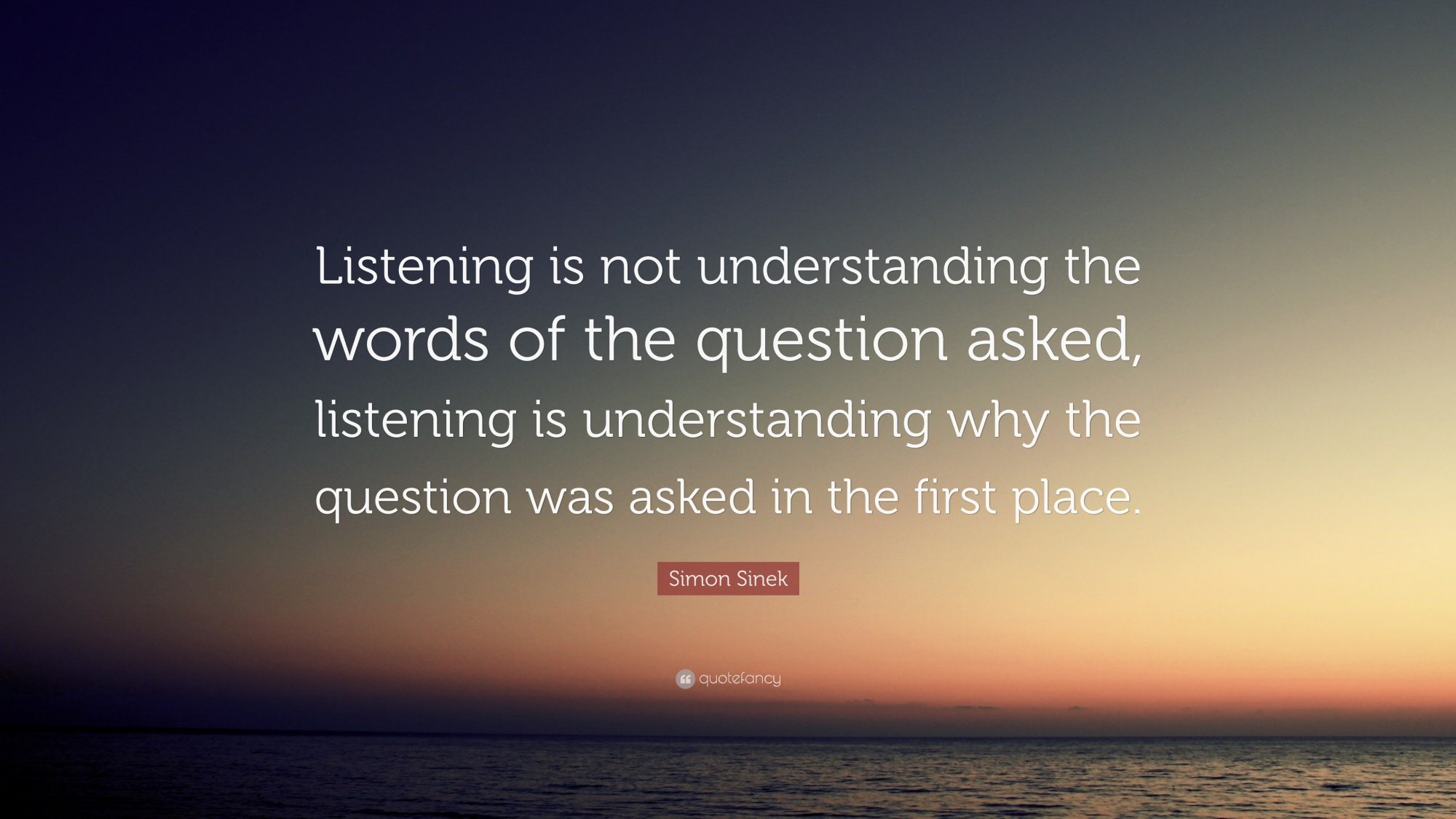 1749425-Simon-Sinek-Quote-Listening-is-not-understanding-the-words-of-the.jpg